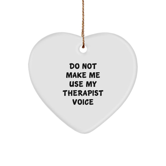 Funny Therapist Gifts from Friends for Christmas, Heart Ornament Quote 'Do Not Make Me Use My Therapist Voice', Christmas Unique Gifts for Therapist - Image 1