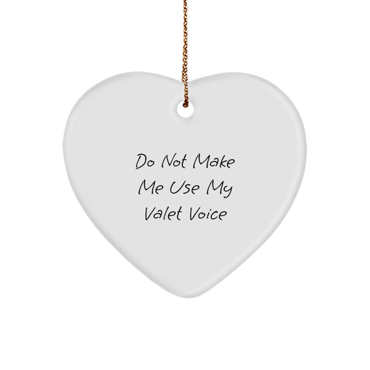 Funny Valet Gifts for Men Unique Heart Ornament 'Do Not Make Me Use My Valet Voice' Gifts from Friends - Image 1