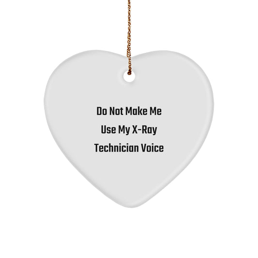 Gifts from Men to X-Ray Technician Friends - Heart Ornament with Funny Quote - 'Do Not Make Me Use My X-ray Technician Voice' for Christmas - Image 1