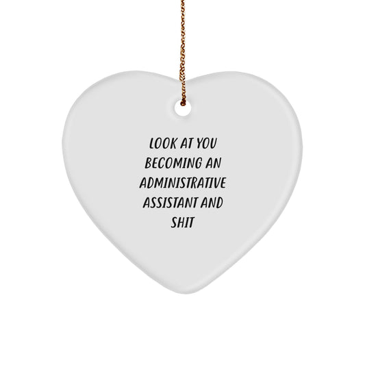 Funny Administrative Assistant Gifts, Heart Ornament from Friends, Christmas Unique Gifts for Administrative Assistant, Look At You Becoming An Administrative Assistant And Shit - Image 1