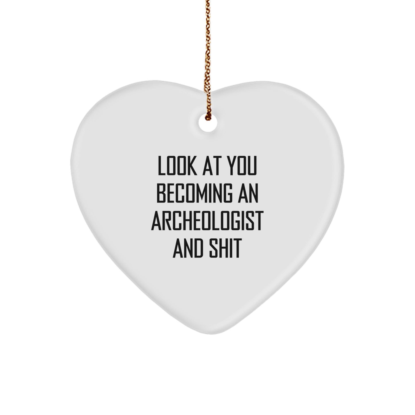 Funny Archeologist Gift, Heart Ornament with Quote, Gifts from Friends for Archeologist, Christmas Unique Finds - Image 1