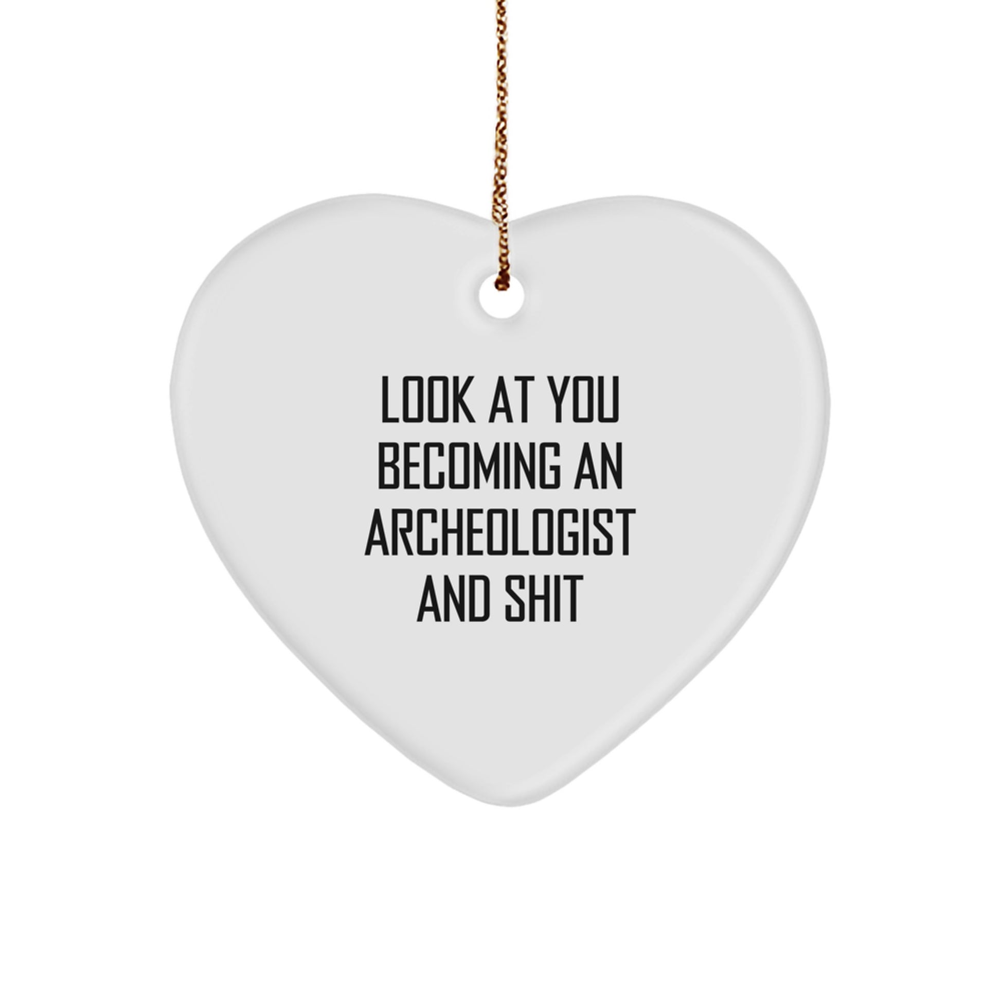 Funny Archeologist Gift, Heart Ornament with Quote, Gifts from Friends for Archeologist, Christmas Unique Finds - Image 1