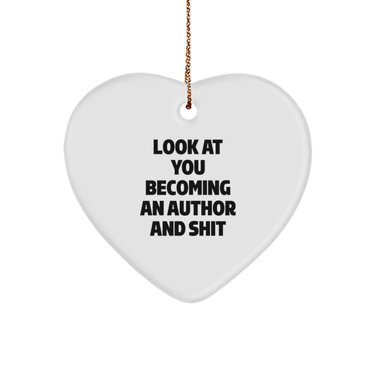 Author Heart Ornament Funny Gift from Friends for Author, Look At You Becoming An Author And Shit Unique Christmas Unique Gifts, Author Heart Shaped Decoration - Image 1