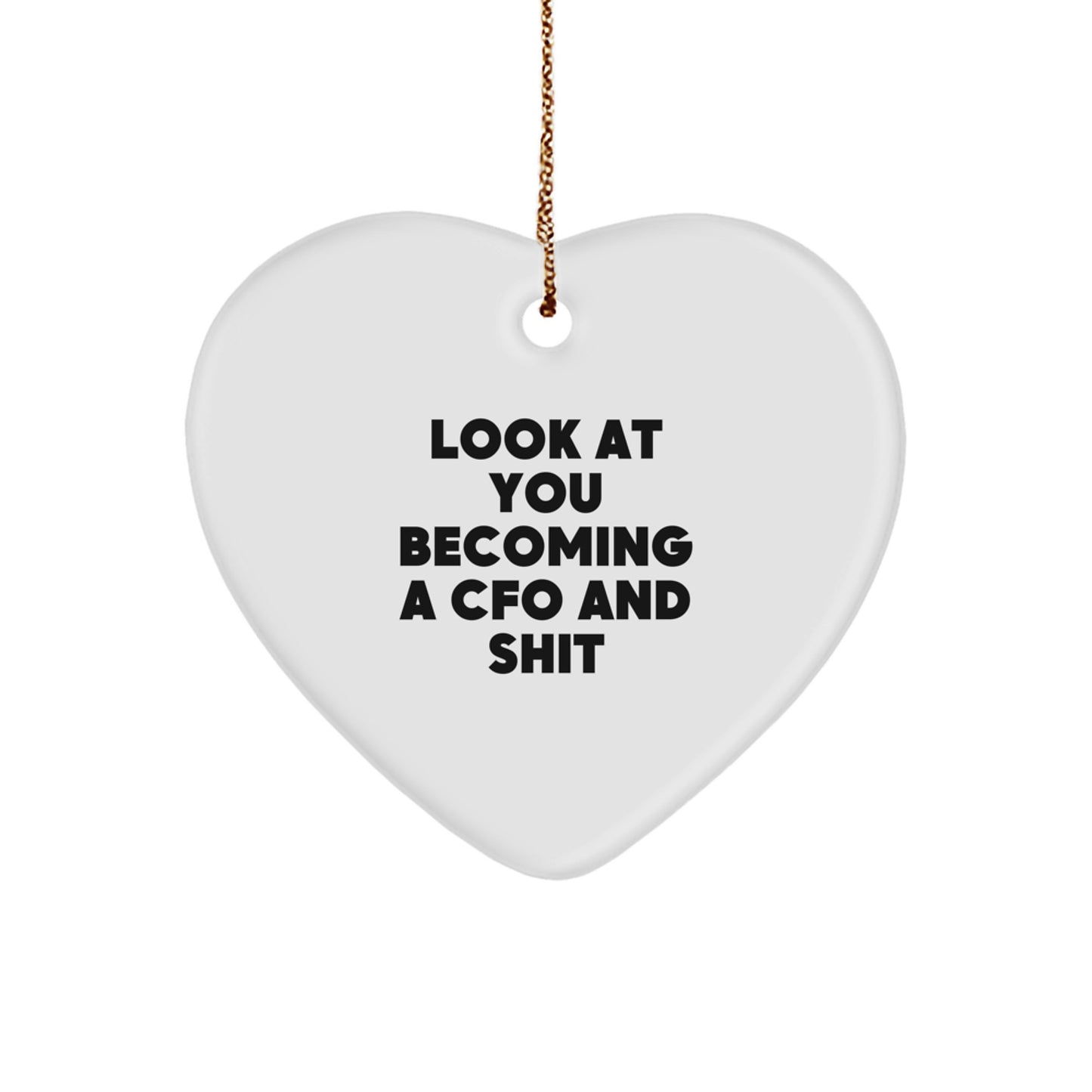 Funny CFO Gifts from Men, Christmas Unique Gifts for CFO, Heart Ornament with 'Look At You Becoming A CFO And Shit' Quote - Image 1