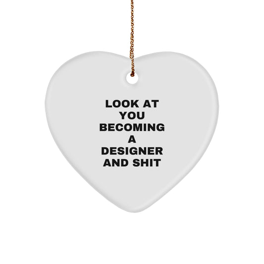 Funny Designer Heart Ornament Gifts from Friends to Family, Christmas Unique Decorations for Men Women, Heart Shaped MDF with Sublimation Printing - 'Look At You Becoming A Designer And Shit' - Image 1
