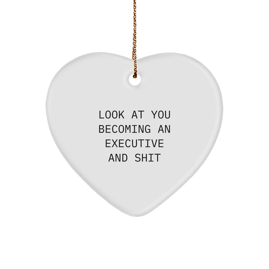 Funny Executive Heart Ornament Gifts from Men, Women, or Friends for Executive, Men, or Women - Look At You Becoming An Executive And Shit - Christmas Unique Gifts - Image 1