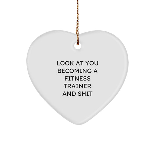 Funny Fitness Trainer Gifts from Friends, Heart Ornament for Fitness Trainer Men, Christmas Unique Decorations - Look At You Becoming A Fitness Trainer And Shit - Image 1