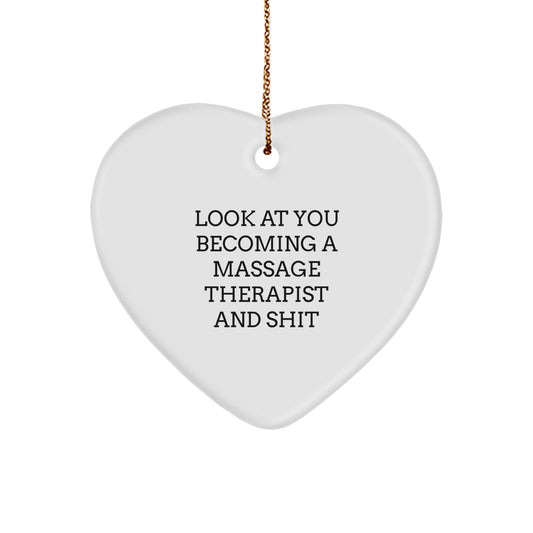 Funny Massage Therapist Gifts, Heart Ornament for Christmas Unique Gifts from Friends to Massage Therapist, Look At You Becoming A Massage Therapist And Shit - Image 1