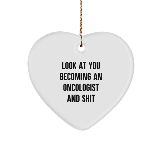 Funny Oncologist Gifts, Heart Ornament for Oncologist, 'Look At You Becoming An Oncologist And Shit' Christmas Unique Gifts from Friends - Image 1