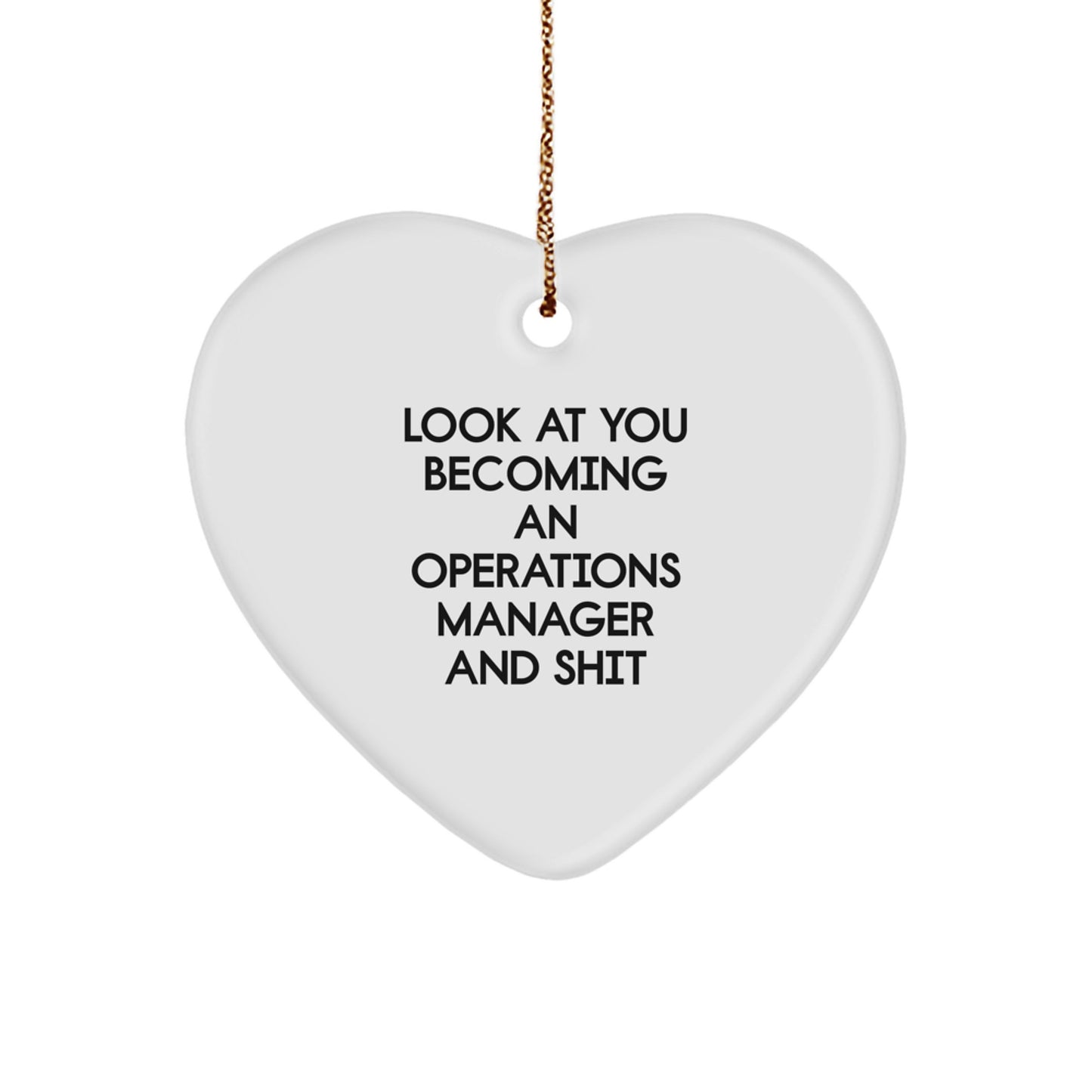 Funny Operations Manager Gifts - Heart Ornament for Christmas Unique Presents from Friends to Operations Manager Colleagues, Look At You Becoming An Operations Manager And Shit Quote - Image 1