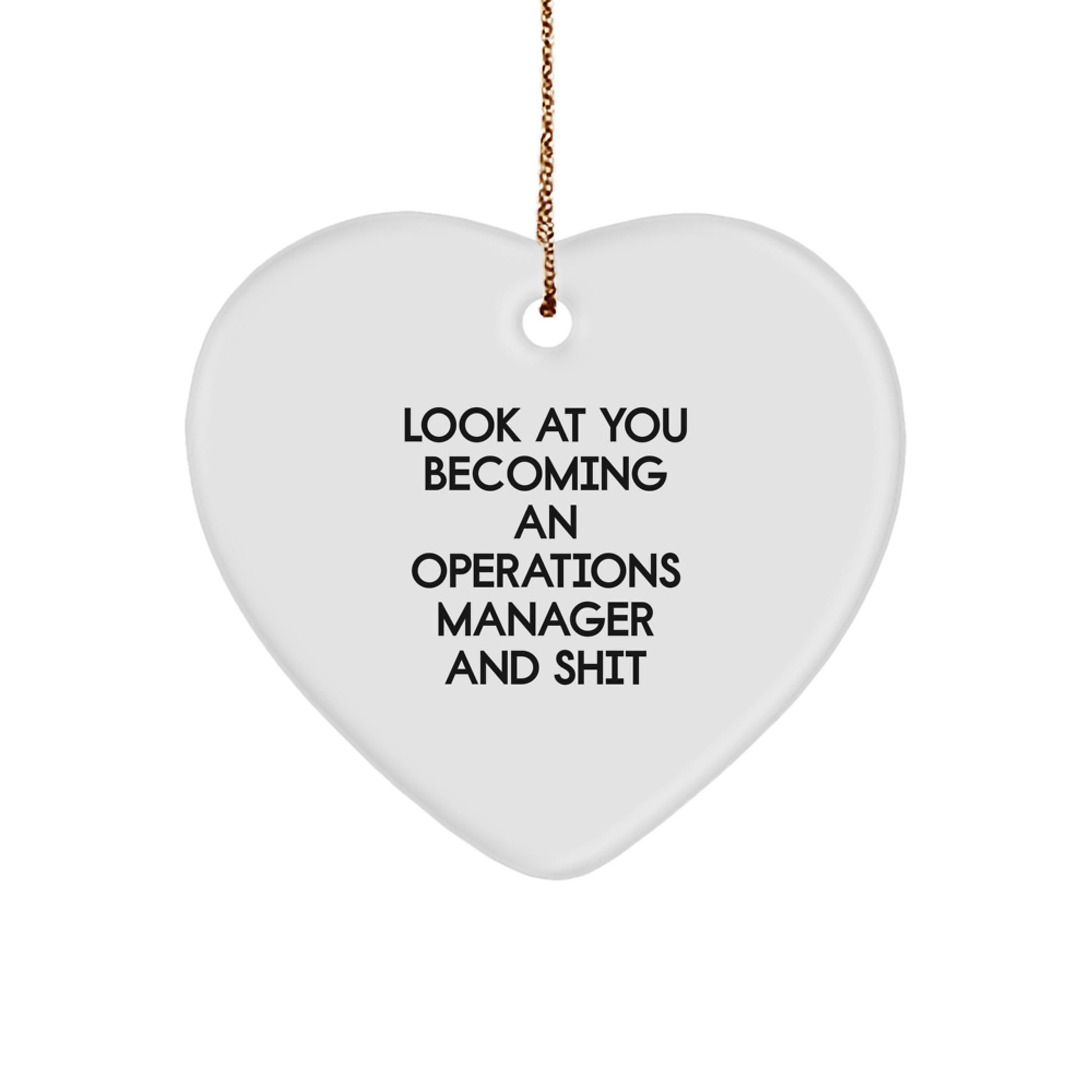 Funny Operations Manager Gifts - Heart Ornament for Christmas Unique Presents from Friends to Operations Manager Colleagues, Look At You Becoming An Operations Manager And Shit Quote - Image 1