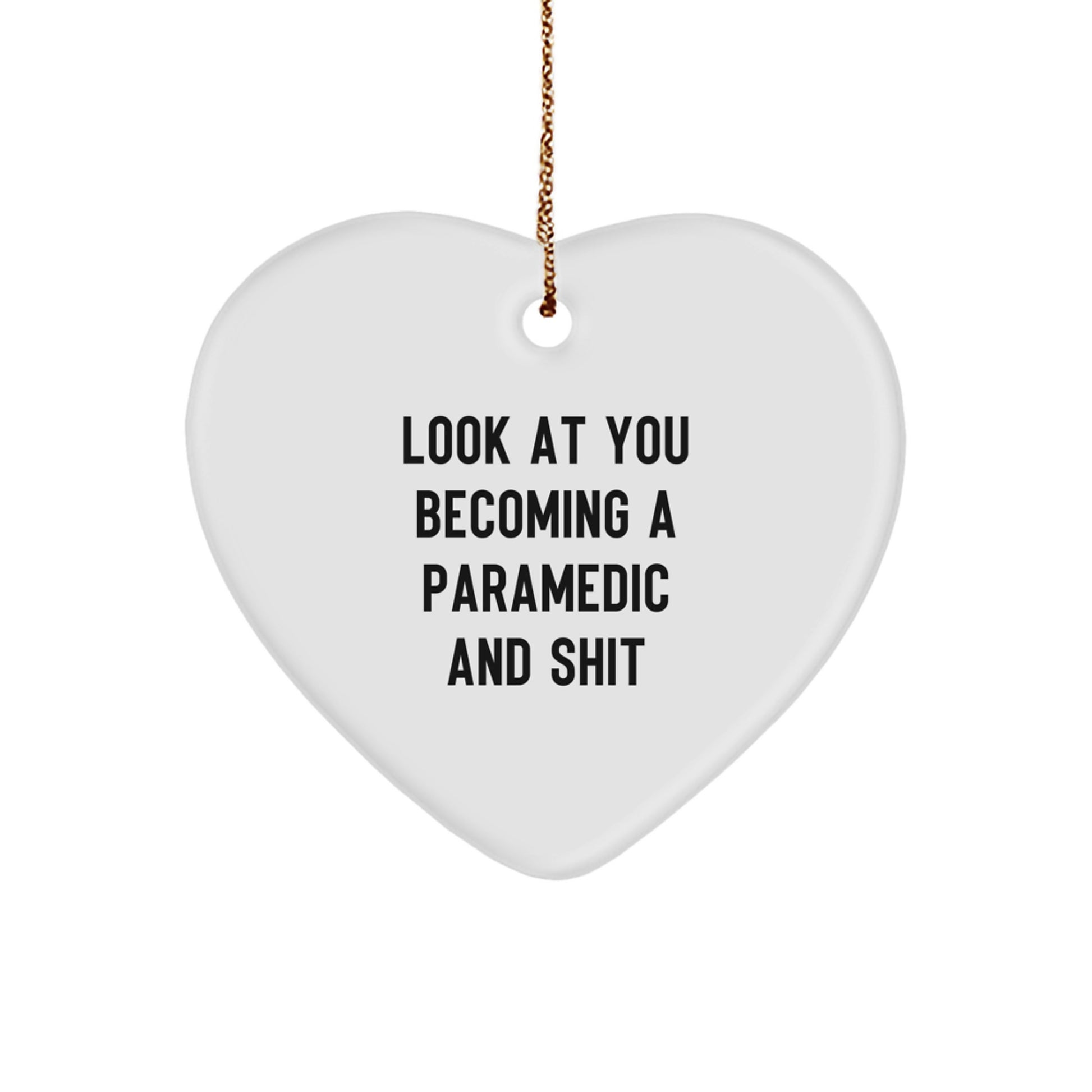 Funny Rescue Worker Gifts, Heart Ornament, Christmas Unique Gifts from Friends to Rescue Workers, Inspirational Quote 'Look At You Becoming A Rescue Worker And Shit' - Image 1