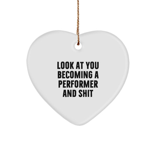 Gifts for Performer Friends Funny Heart Ornament, Look At You Becoming A Performer And Shit, Unique Christmas Unique Gifts from Family - Image 1
