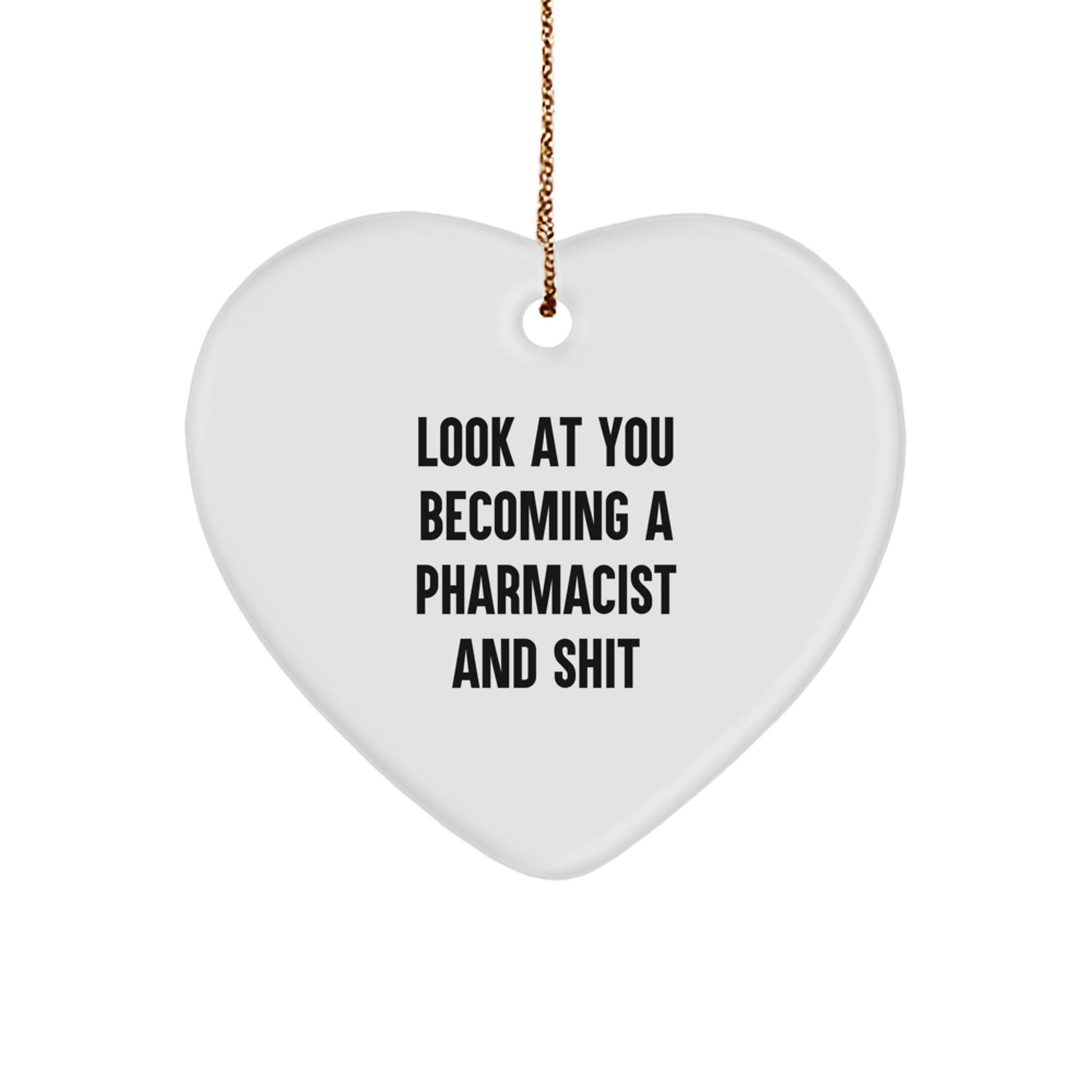 Funny Pharmacist Heart Ornament Gifts from Friends, Unique Christmas Unique Gift for Pharmacist Men, Inspirational Heart Shaped Ornament, 'Look At You Becoming A Pharmacist And Shit' Decoration - Image 1