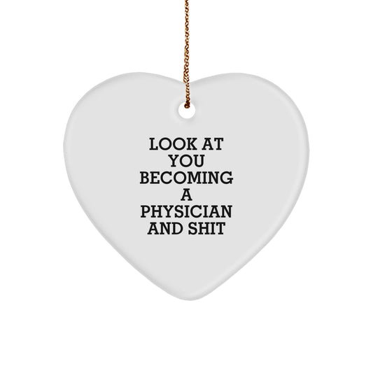 Funny Physician Gifts for Men - Heart Ornament with Look At You Becoming A Physician And Shit Quote, Perfect for Physicians Christmas Decorations - Image 1