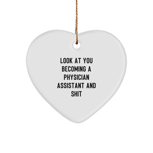 Funny Physician Assistant Gifts from Friends, Unique Heart Ornament for Christmas, 'Look At You Becoming A Physician Assistant And Shit' Quote, Gifts for Physician Assistant - Image 1