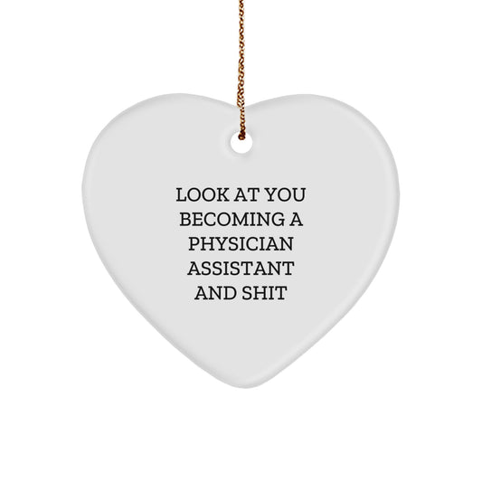 Funny Physician Assistant Gifts from Friends for Christmas - Heart Ornament 'Look At You Becoming A Physician Assistant And Shit' - Image 1