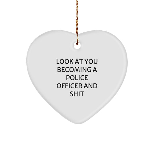Gifts from Friends for Police Officers, Heart Ornament Christmas Unique Gifts, Funny Quote 'Look At You Becoming A Police Officer And Shit' - Image 1
