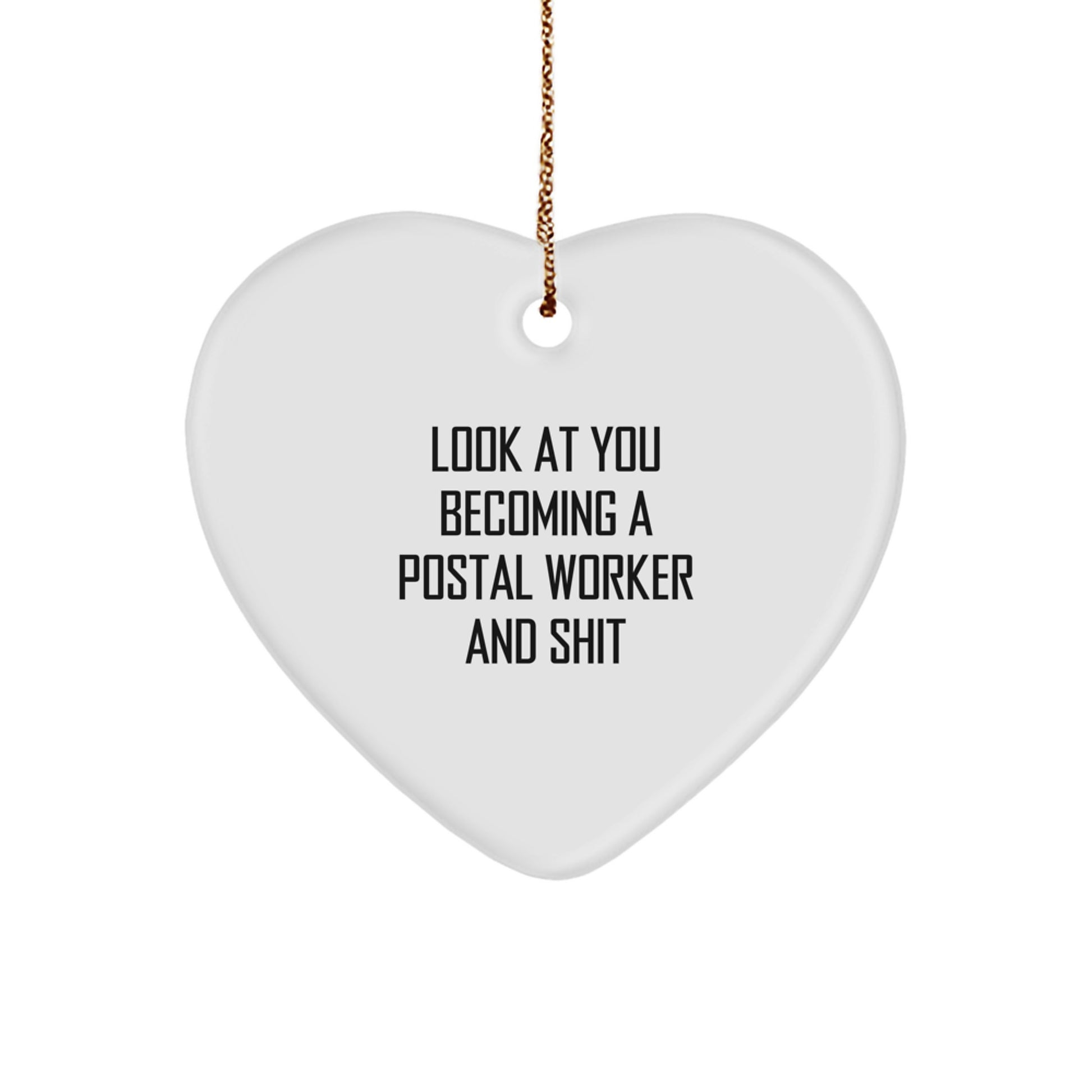 Funny Postal Worker Heart Ornament, Gifts from Friends to Coworkers, Look At You Becoming A Postal Worker And Shit Christmas Decor - Image 1