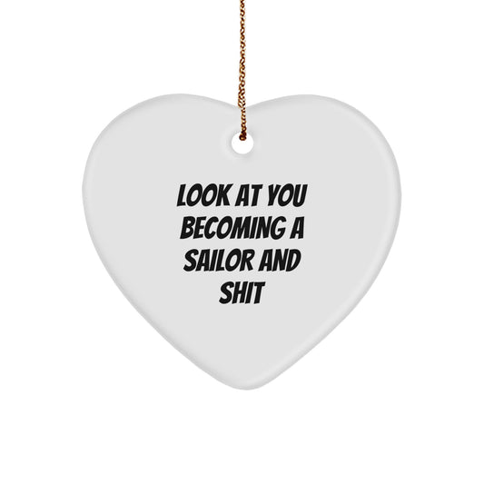 Funny Sailor Gifts from Men for Sailor Christmas Unique Heart Ornaments, Heart Shaped, 'Look At You Becoming A Sailor And Shit' Quote - Image 1