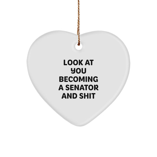 Funny Senator Gifts for Men - Heart Ornament with Look At You Becoming A Senator And Shit Quote, Gifts from Friends to Senator, Christmas Unique Gifts for Senator - Image 1