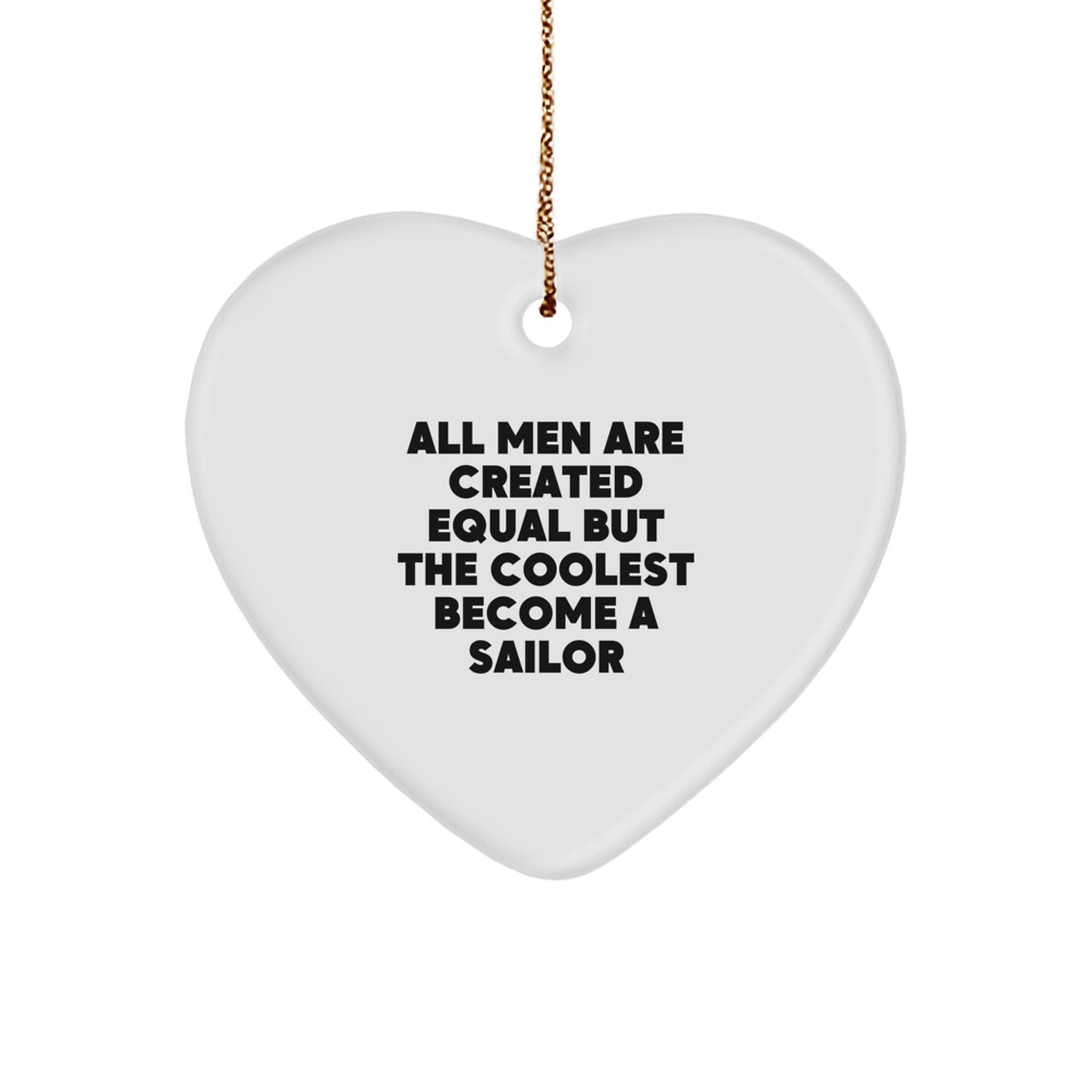 Funny Sailor Heart Ornament Gifts from Men - All Men Are Created Equal But The Coolest Become A Sailor Gifts for Sailors Christmas Unique Gifts - Image 1