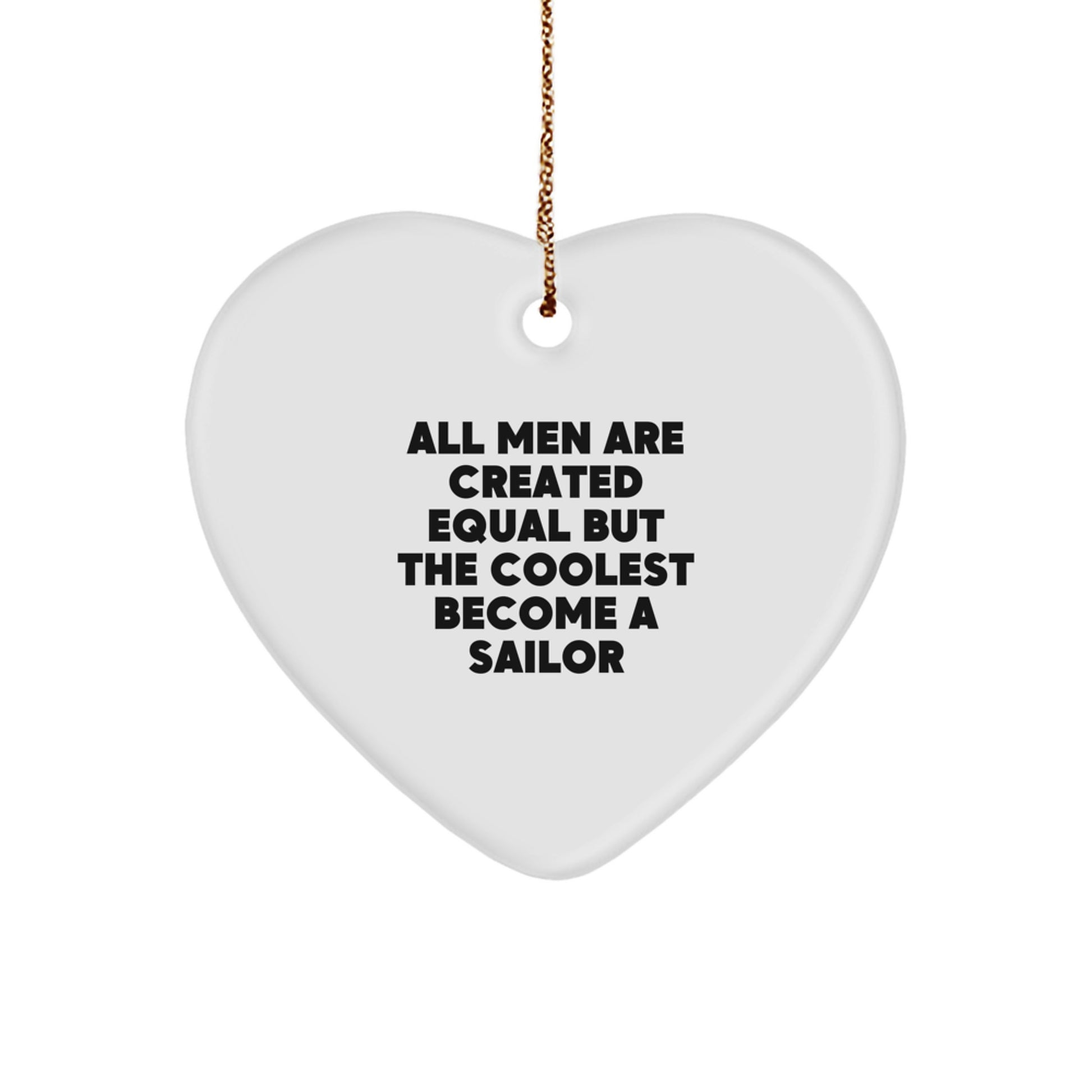 Funny Sailor Heart Ornament Gifts from Men - All Men Are Created Equal But The Coolest Become A Sailor Gifts for Sailors Christmas Unique Gifts - Image 1