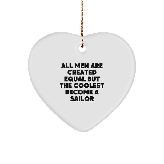 Funny Sailor Heart Ornament Gifts from Men - All Men Are Created Equal But The Coolest Become A Sailor Gifts for Sailors Christmas Unique Gifts - Image 1