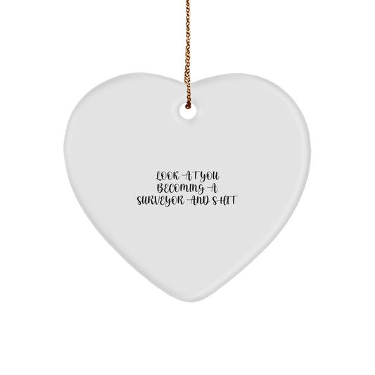 Funny Surveyor Gifts for Him - 'Look At You Becoming A Surveyor And Shit' Heart Ornament for Men, Unique Christmas Unique Gifts from Friends to Surveyor - Image 1