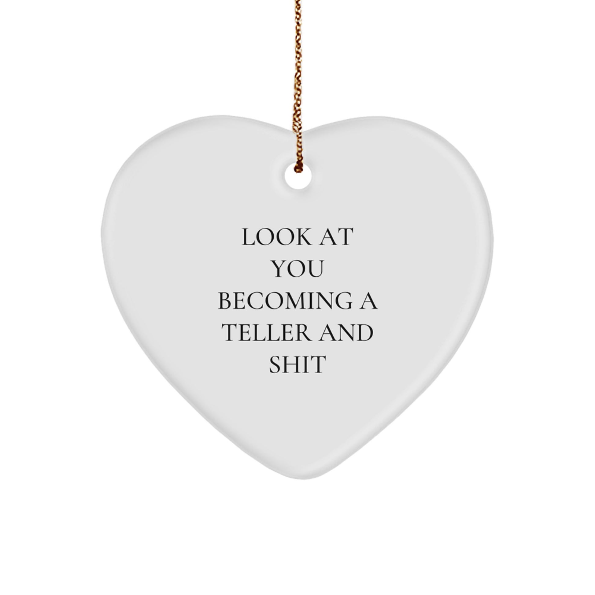 Funny Teller Gifts, Heart Ornament for Teller Enthusiasts, Look At You Becoming A Teller And Shit, Christmas Unique Gifts from Friends - Image 1