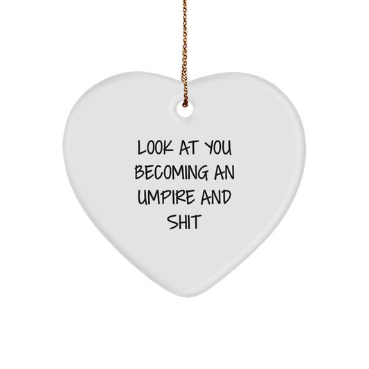 Funny Umpire Gifts for Men - Heart Ornament, Christmas Unique Presents, Umpire Lover, 'Look At You Becoming An Umpire And Shit' - Image 1