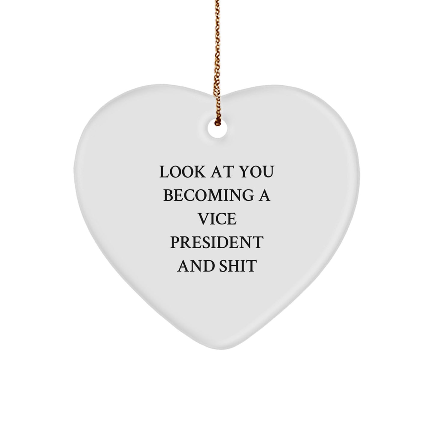 Funny Vice President Heart Ornament Gifts for Friends and Family, Look At You Becoming A Vice President And Shit, Christmas Unique Gifts from Men to Women - Image 1