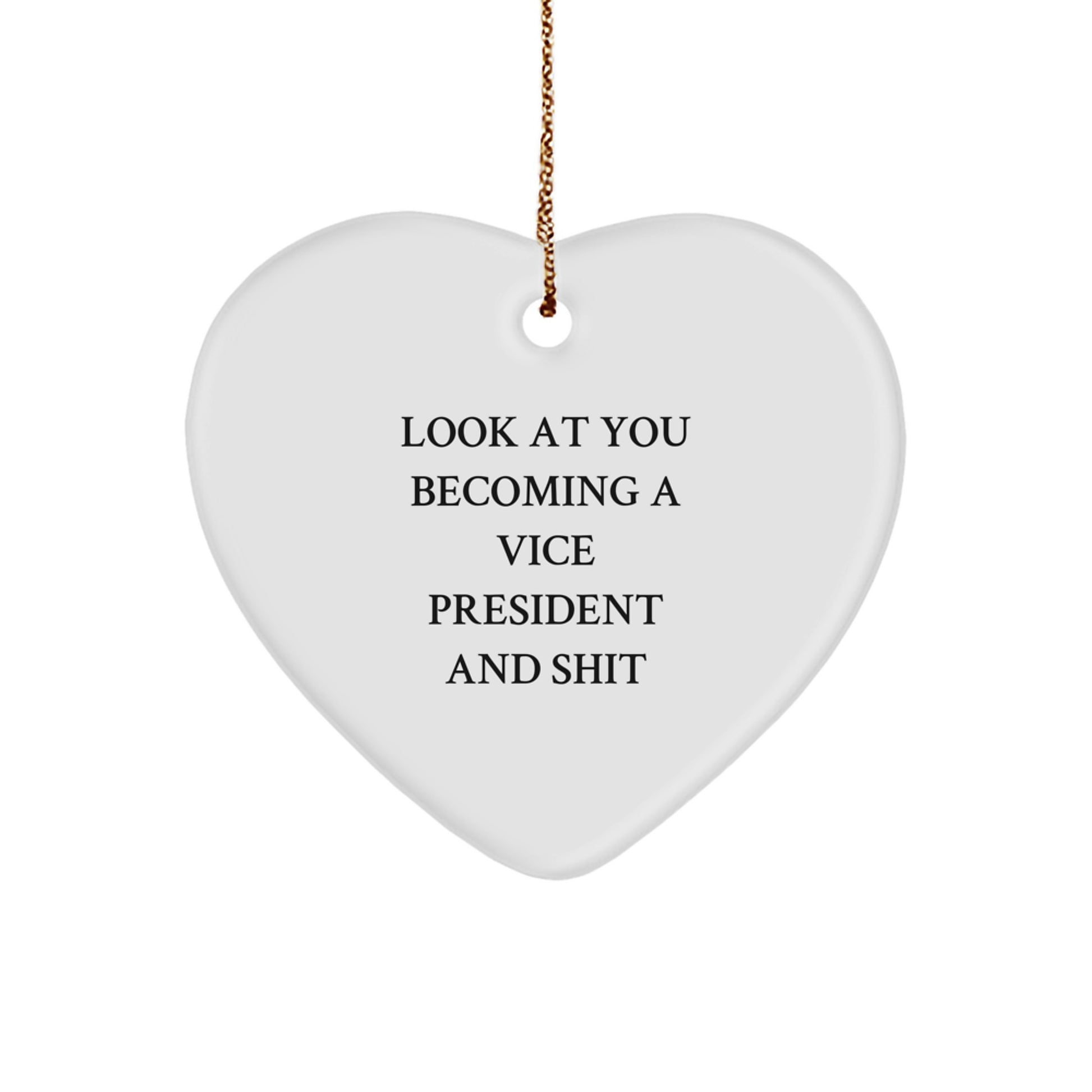 Funny Vice President Heart Ornament Gifts for Friends and Family, Look At You Becoming A Vice President And Shit, Christmas Unique Gifts from Men to Women - Image 1