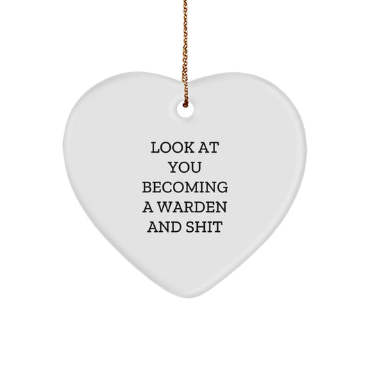 Funny Warden Heart Ornament Gifts from Friends to Warden, Look At You Becoming A Warden And Shit, Christmas Unique Gifts - Image 1
