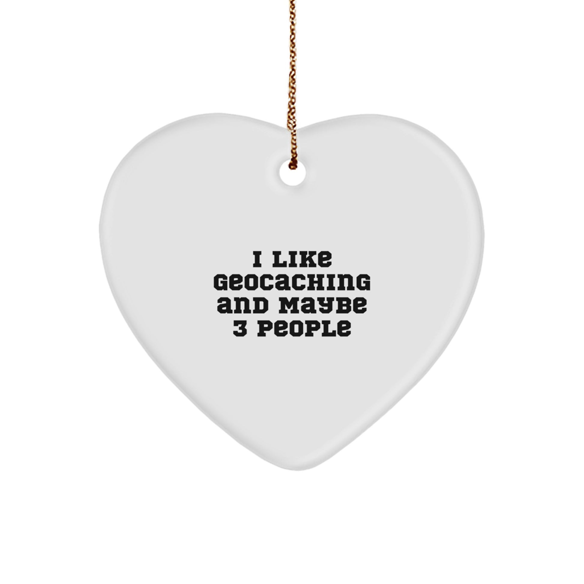 Funny Geocaching Heart Ornament Gifts from Friends, Christmas Unique Gifts for Geocaching Enthusiasts, I Like Geocaching And Maybe 3 People - Image 1