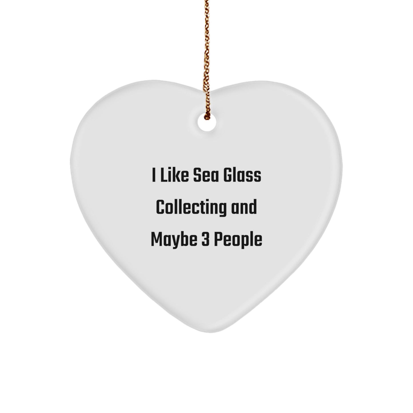 Funny Sea Glass Collecting Gifts for Friends from Me, Heart Ornament for Christmas, I Like Sea Glass Collecting And Maybe 3 People - Image 1