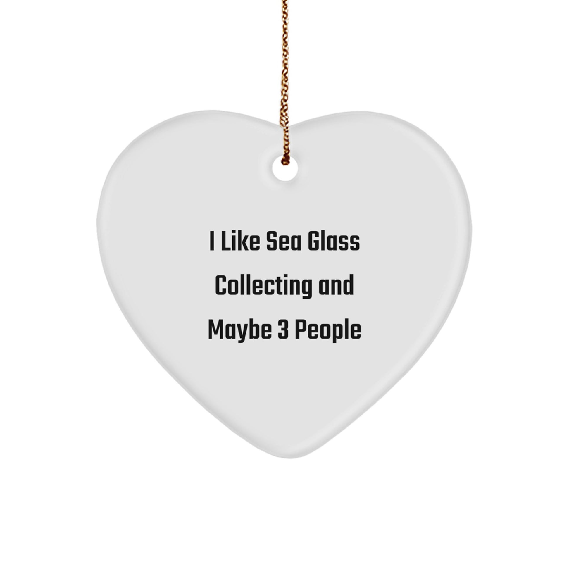 Funny Sea Glass Collecting Gifts for Friends from Me, Heart Ornament for Christmas, I Like Sea Glass Collecting And Maybe 3 People - Image 1