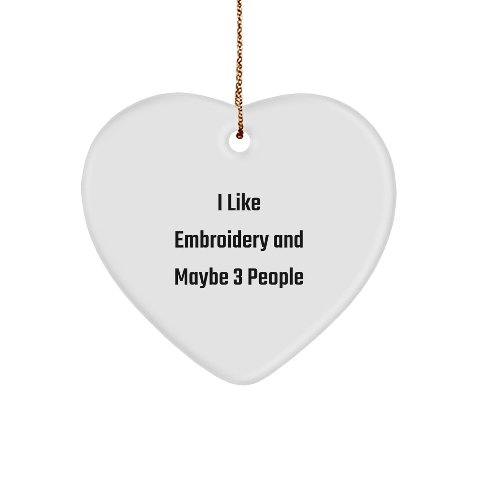 Funny Heart Ornament Gifts from 'I Like Embroidery And Maybe 3 People' - White Heart Shaped Embroidery Lover Gift - Image 1