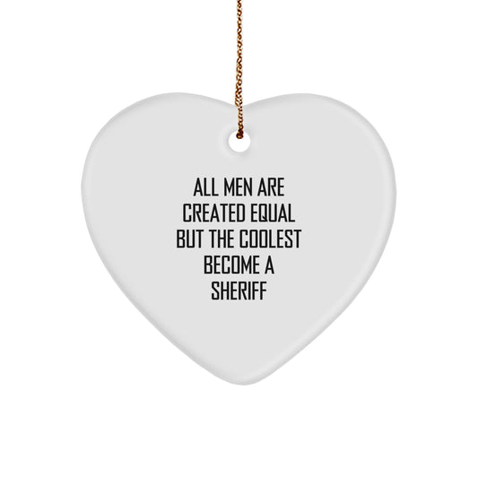 Unique Sheriff Christmas Unique Gifts for Men - Funny 'All Men Are Created Equal But The Coolest Become A Sheriff' Heart Ornament, Sheriff Gifts from Family, Friends, or Coworkers - Image 1