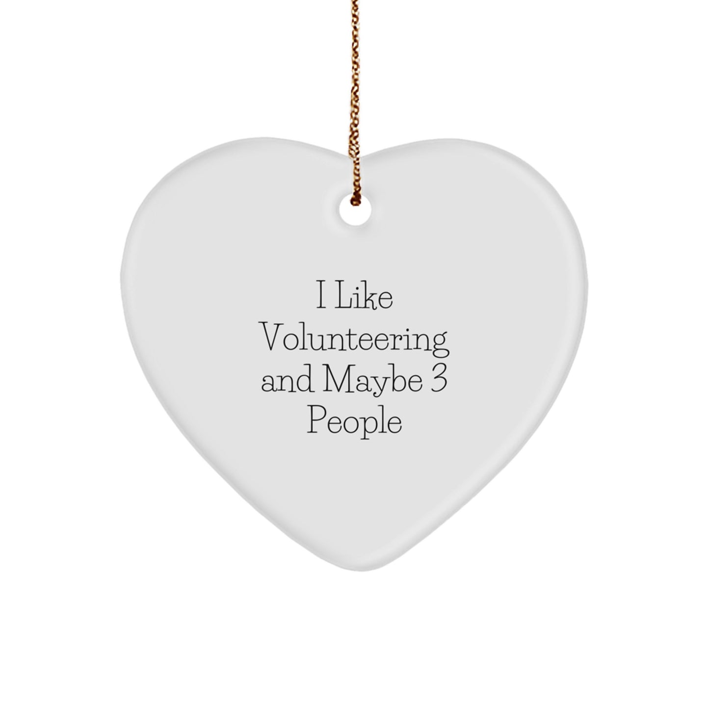 Funny Volunteering Heart Ornament Gifts from Friends for Volunteers, Unique Christmas Decorations, I Like Volunteering And Maybe 3 People, Heart-Shaped MDF Decoration - Image 1