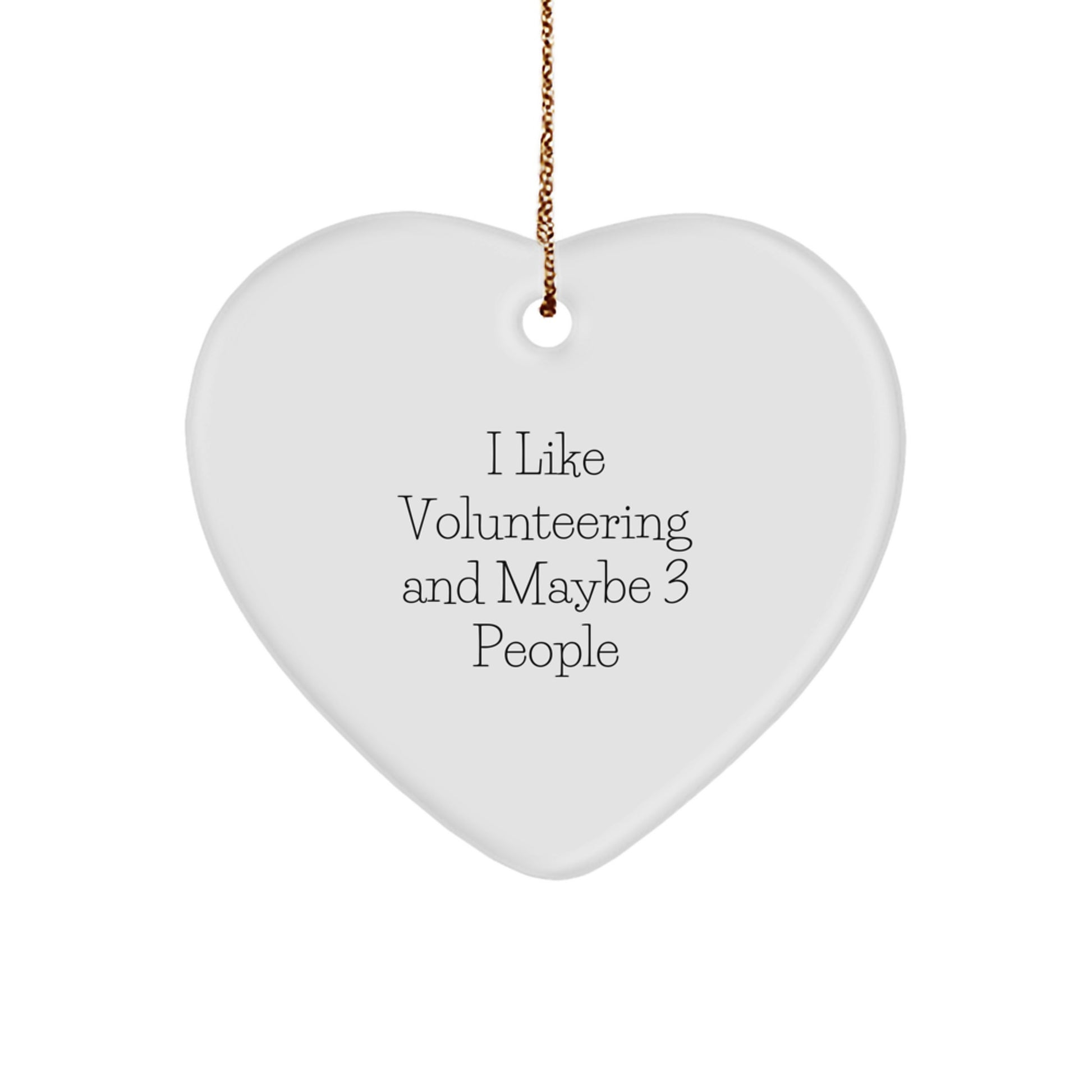 Funny Volunteering Heart Ornament Gifts from Friends for Volunteers, Unique Christmas Decorations, I Like Volunteering And Maybe 3 People, Heart-Shaped MDF Decoration - Image 1