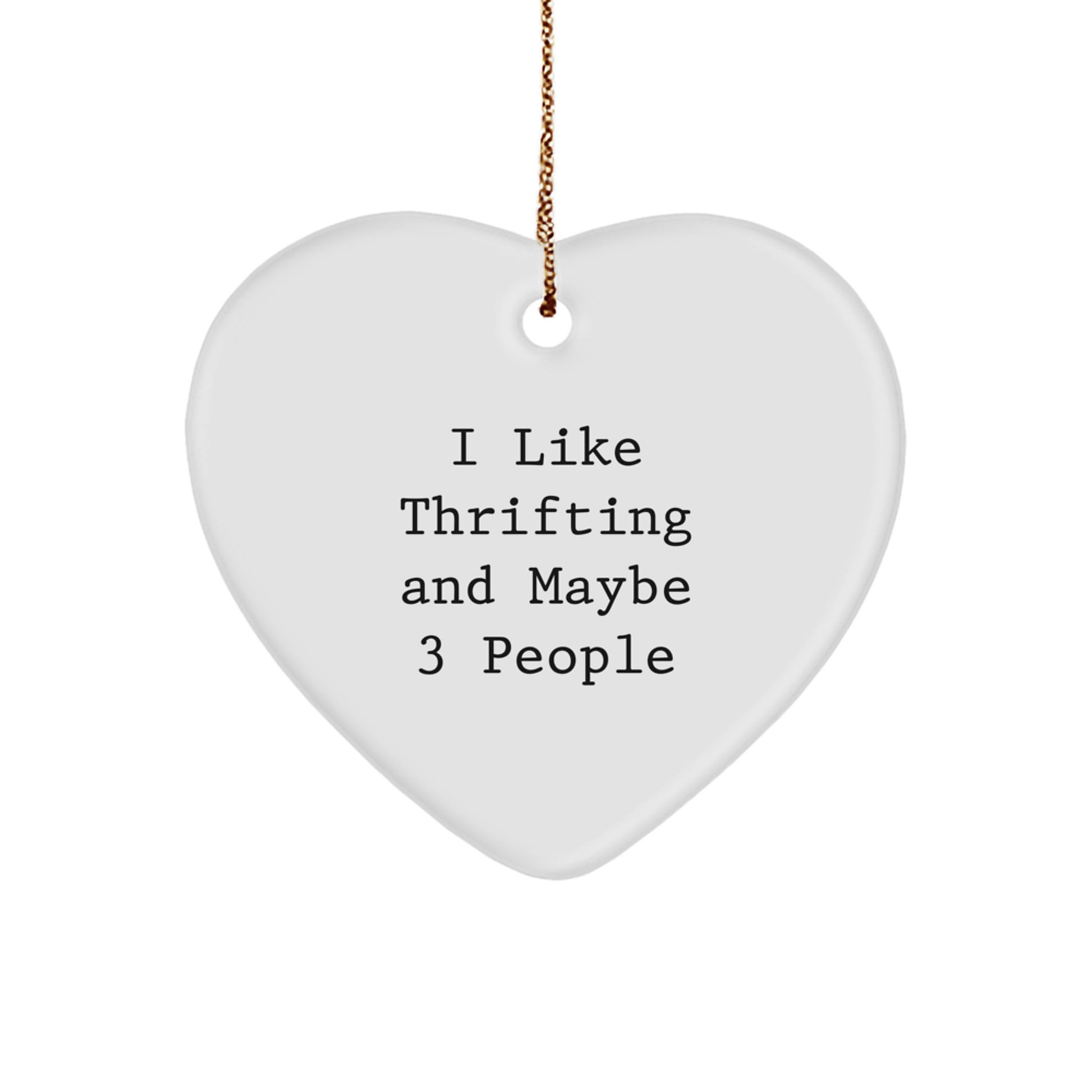 Thrifting Gifts from I Like Thrifting And Maybe 3 People - Heart Ornament for Thrifting Enthusiasts and Christmas Decor - Image 1