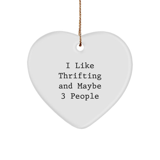 Thrifting Gifts from I Like Thrifting And Maybe 3 People - Heart Ornament for Thrifting Enthusiasts and Christmas Decor - Image 1