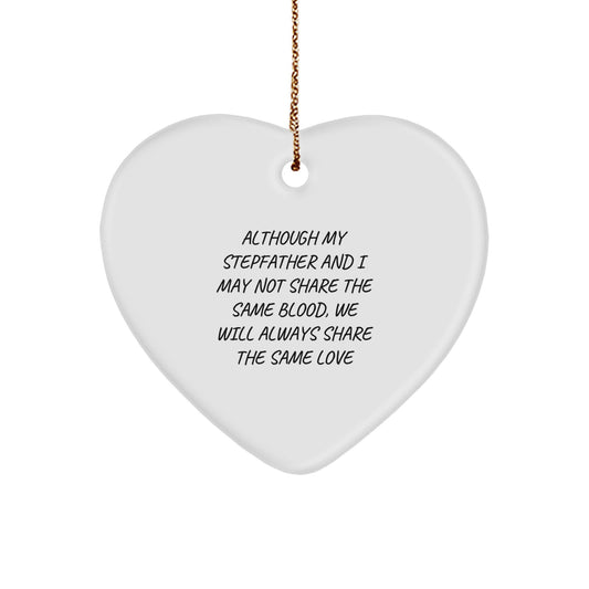 Funny Stepfather Gifts from Men to Stepfather - Heart Ornament with Quote 'Although My Stepfather And I May Not Share The Same Blood, We Will Always Share The Same Love' for Christmas Unique Gifts - Image 1