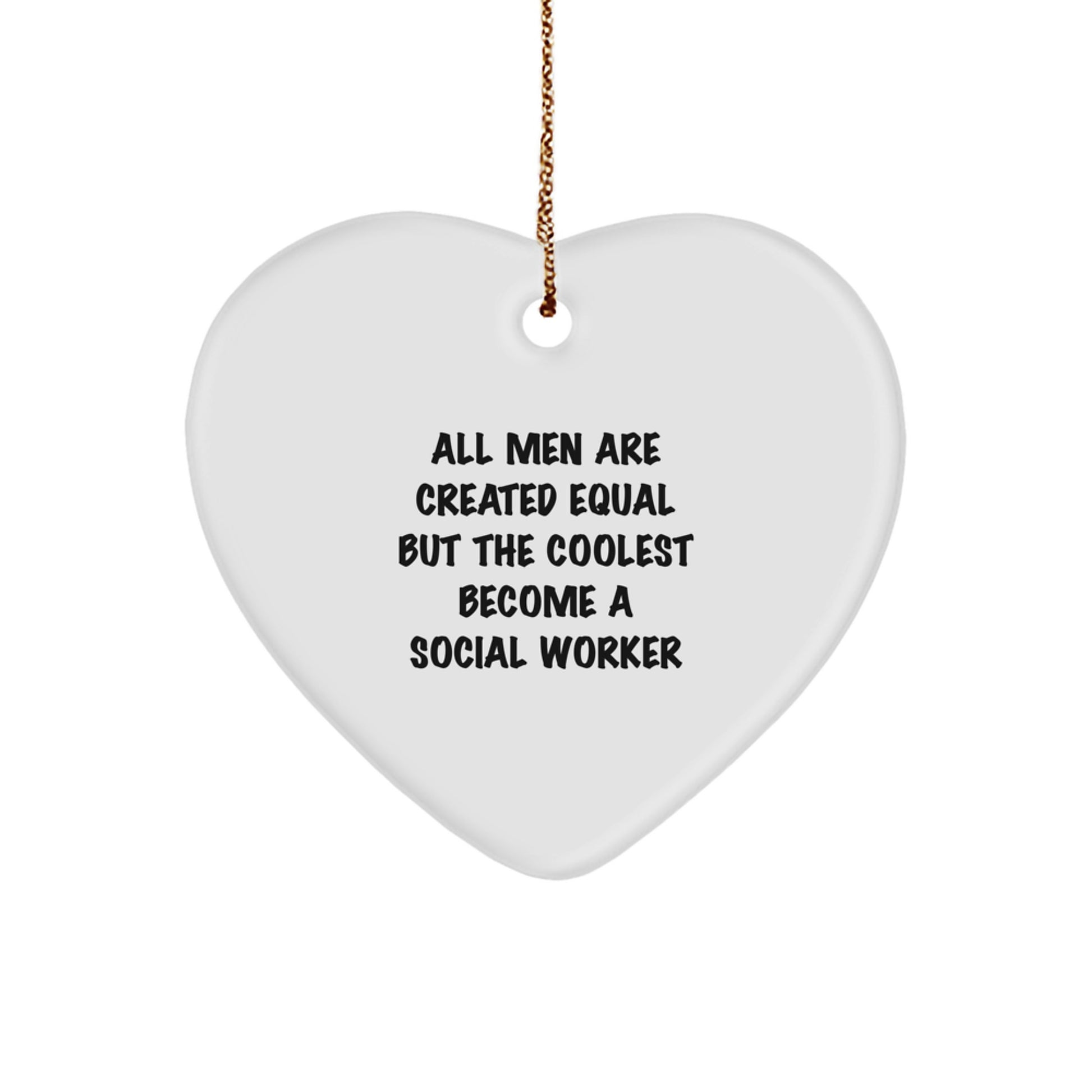 Funny Social Worker Gifts, Heart Ornament for Men and Women Coworkers, Christmas Unique Presents, 'All Men Are Created Equal But The Coolest Become A Social Worker' Quote - Image 1