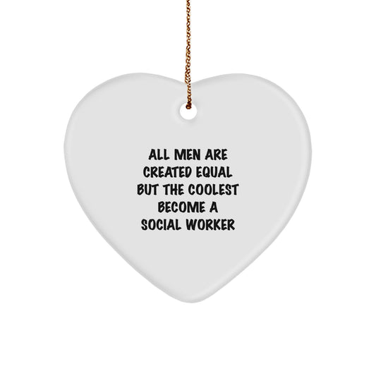 Funny Social Worker Gifts, Heart Ornament for Men and Women Coworkers, Christmas Unique Presents, 'All Men Are Created Equal But The Coolest Become A Social Worker' Quote - Image 1