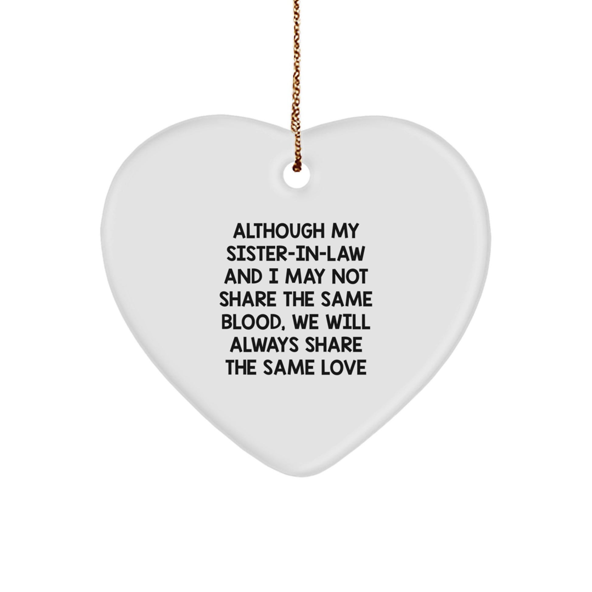 Gifts from Family for Sister-in-law - Heart Ornament with 'Although My Sister-in-law And I May Not Share The Same Blood, We Will Always Share The Same Love' Quote, Christmas Unique Decorations - Image 1