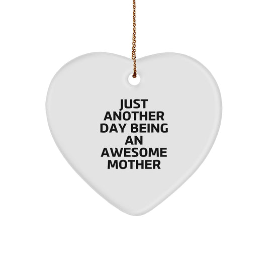 Funny Mother Gifts from Men, Heart Ornament 'Just Another Day Being An Awesome Mother' for Christmas - Image 1