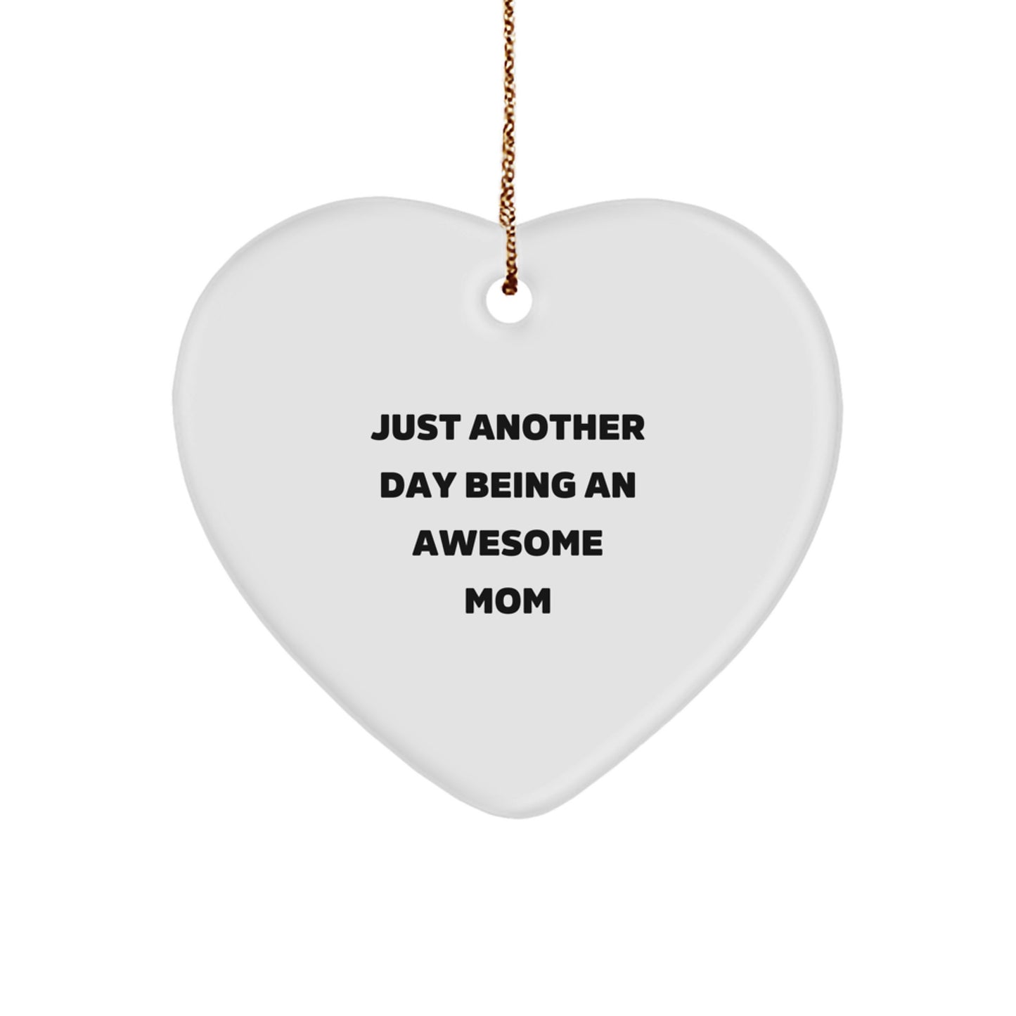 Funny Heart Ornament, Just Another Day Being An Awesome Mom, Gifts from Family to Mom for Christmas - Image 1