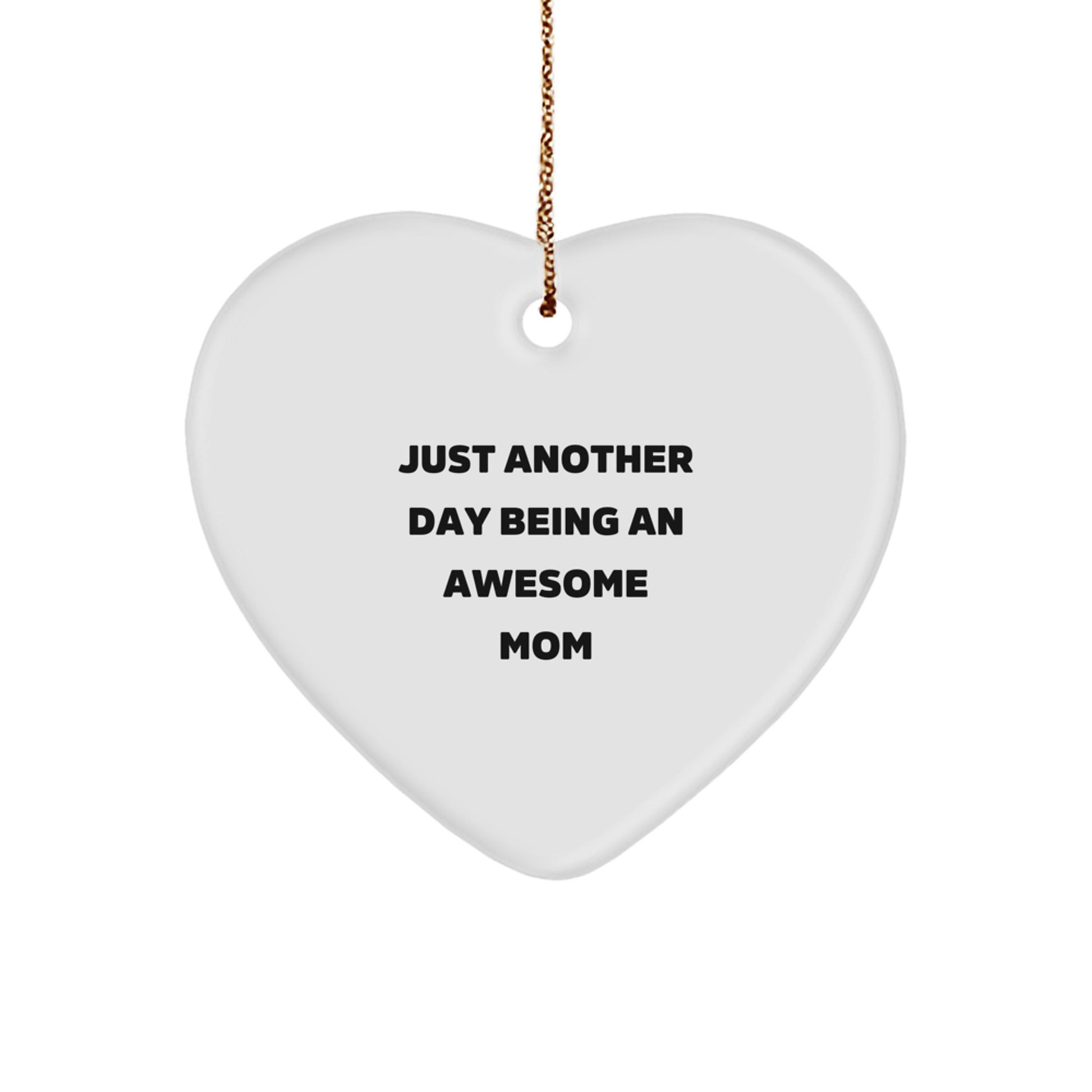 Funny Heart Ornament, Just Another Day Being An Awesome Mom, Gifts from Family to Mom for Christmas - Image 1